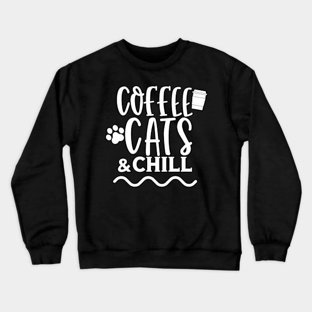 Coffee Cats and Chill. Coffee and Cat Lover Design Crewneck Sweatshirt by That Cheeky Tee